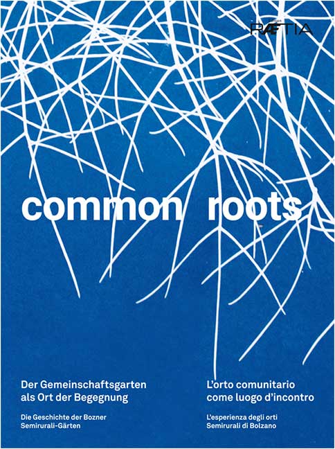 common roots, das Buch über die Gemeinschaftsgärten Semirurali